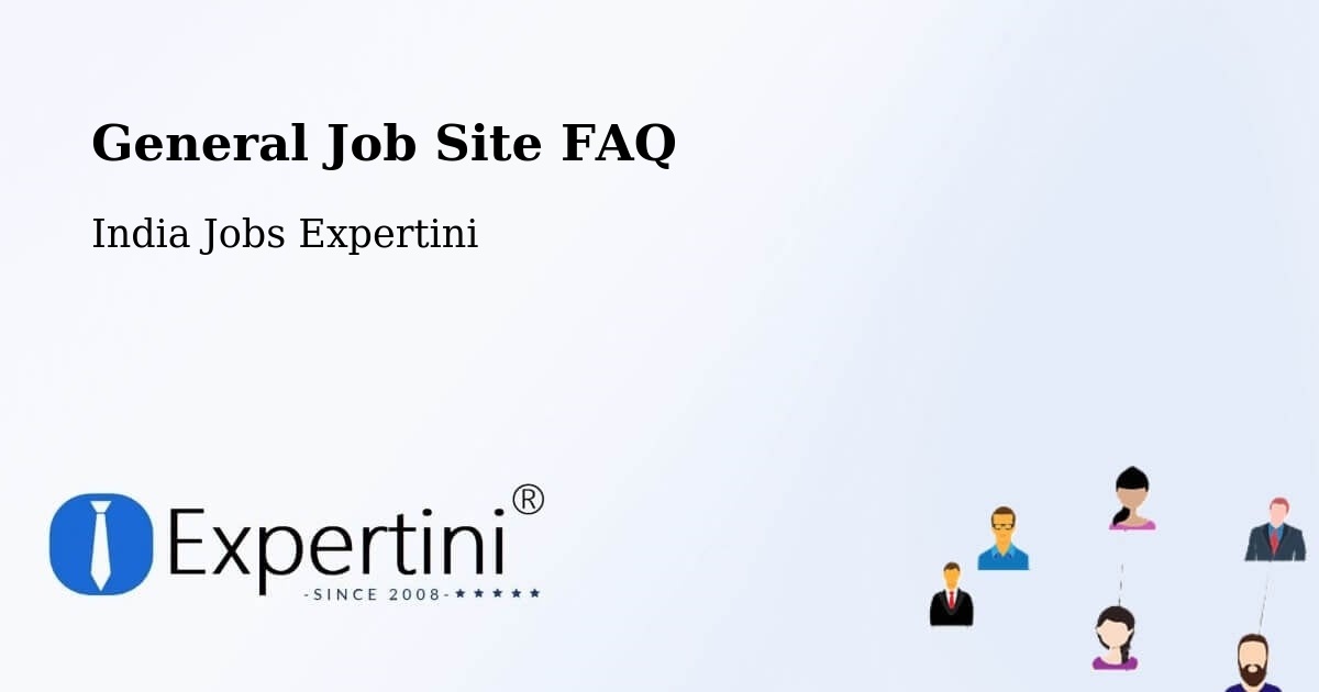 General Job Site FAQ - India Jobs Expertini